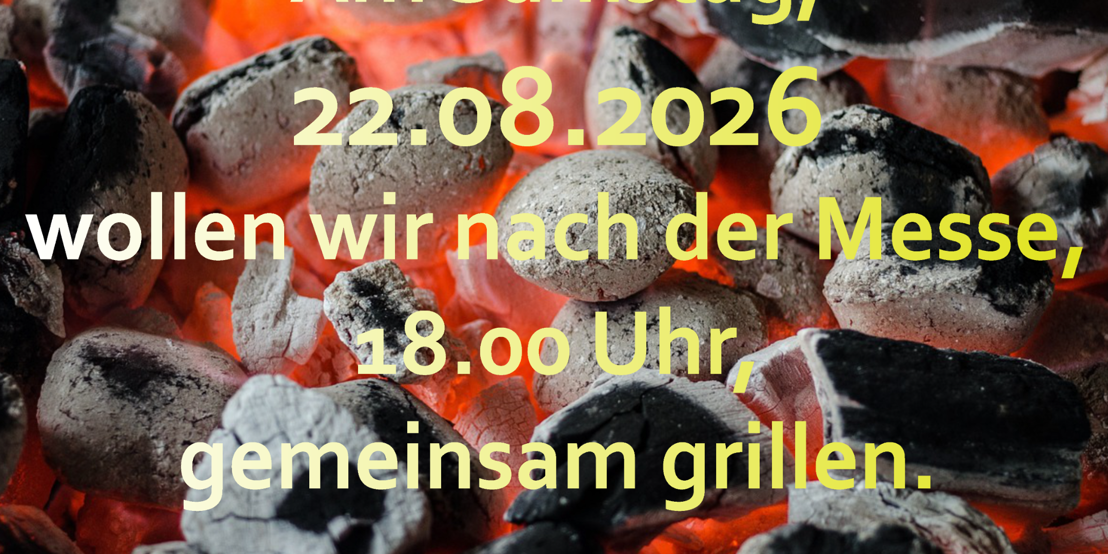Plakat Einladung zum gemeinsamen grillen in der Mitte ein Fote mit brennender Holzkohle (c) Christof Ott/Pfarrei Koblenz St. Aposteln Plakat Einladung zum gemeinsamen grillen in der Mitte ein Fote mit brennender Holzkohle