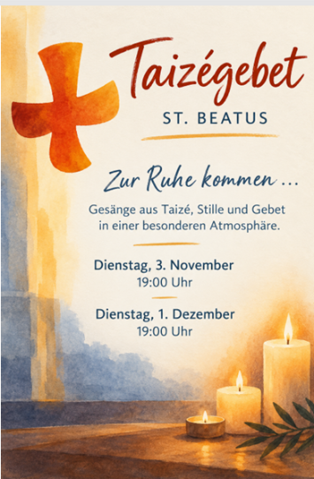 Plakat Taizégebet - zur Ruhe kommen Dienstag, 3.11. und 1. 12. um 19:00 Uhr in der St. Beatus Kapelle