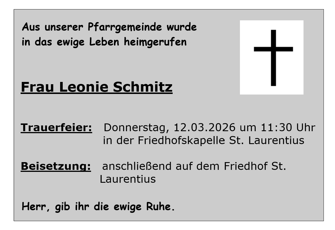 Trauerfeier für Leonie Schmitz am Donnerstag 12. März 2026 um 11:30 Uhr in der Friedhofskapelle St. Laurentius Moselweiß anschließend die Beisetzung