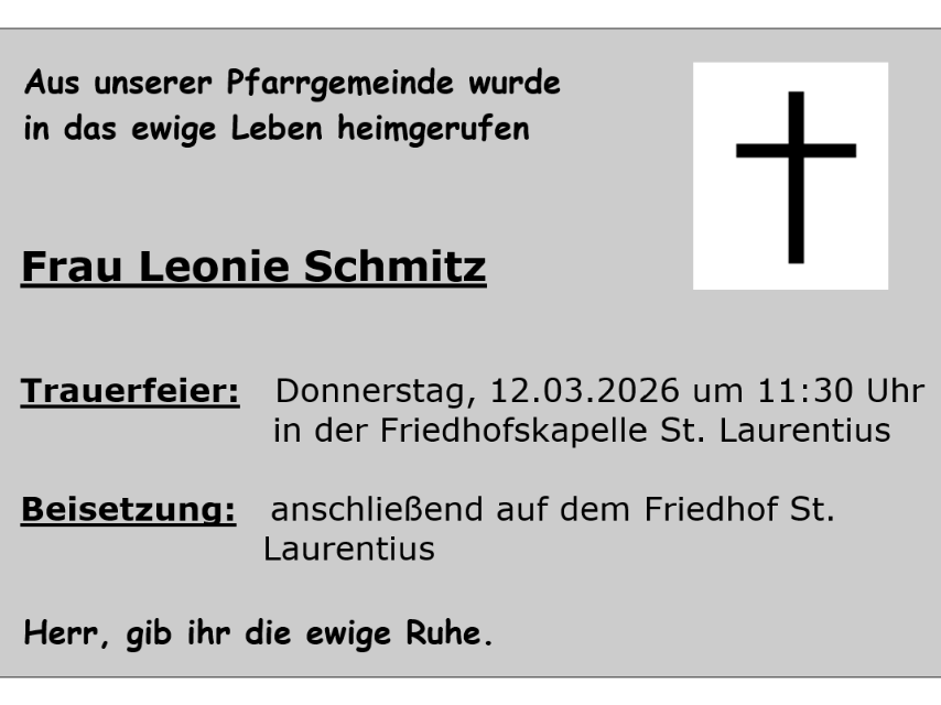 Trauerfeier für Leonie Schmitz am Donnerstag 12. März 2026 um 11:30 Uhr in der Friedhofskapelle St. Laurentius Moselweiß anschließend die Beisetzung